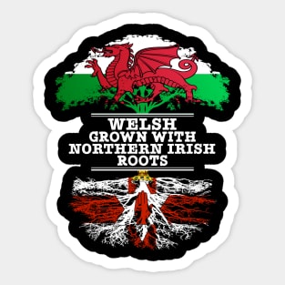 Welsh Grown With Northern Irish Roots - Gift for Northern Irish With Roots From Northern Ireland Sticker